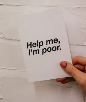 Help Me, I'm Poor Greetings Card