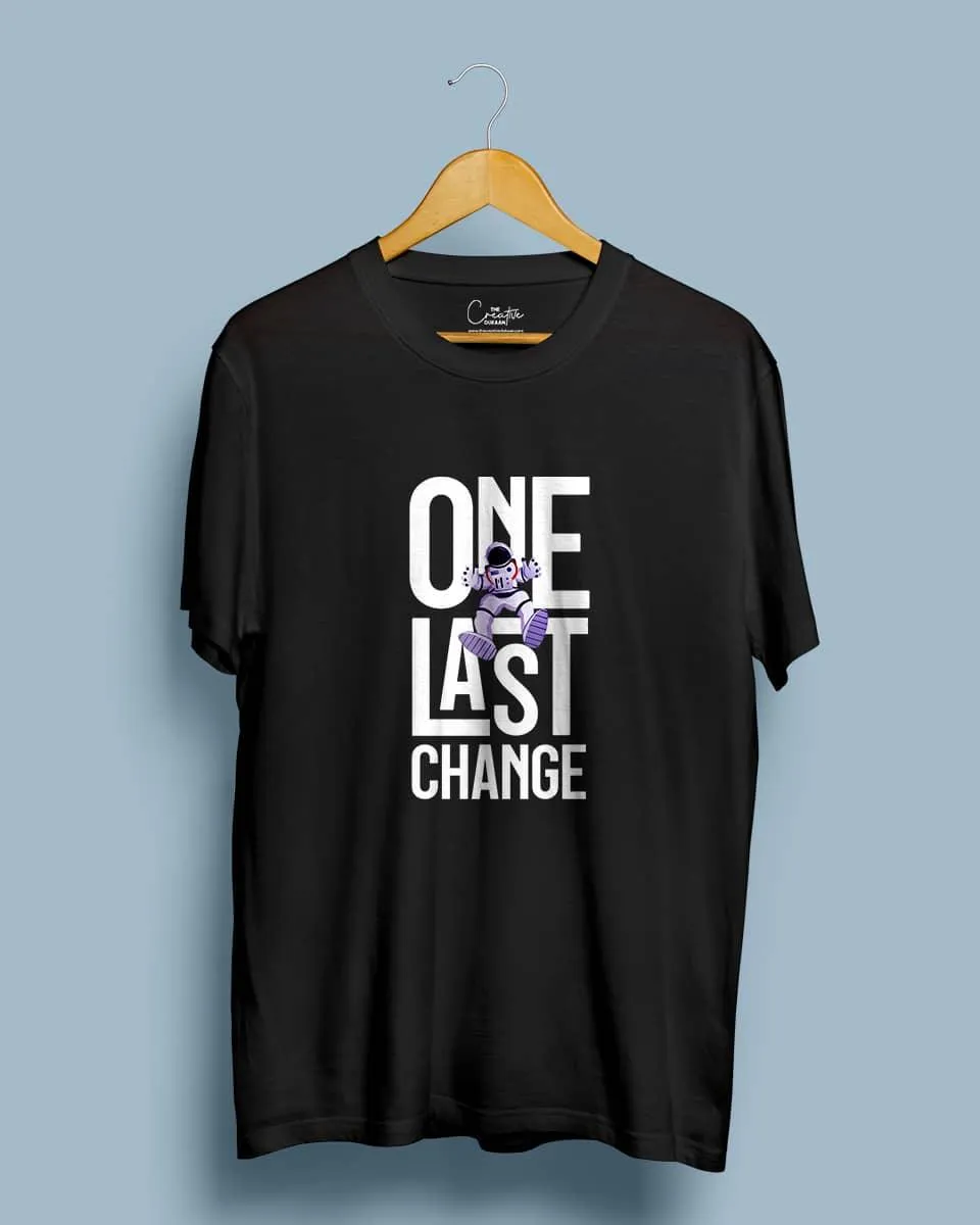 One Last Change - Half Sleeve T-shirt